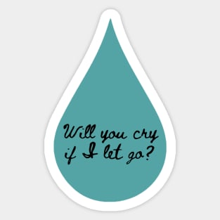 Will You Cry Sticker